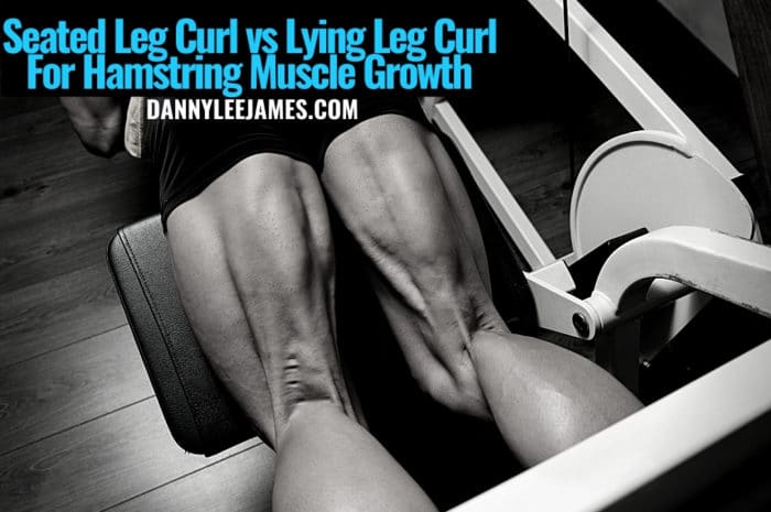 Seated Leg Curl vs Lying Leg Curl For Hamstring Muscle Growth